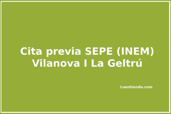 Cómo pedir cita previa en la oficina del INEM (SEPE) de Vilanova i la Geltrú