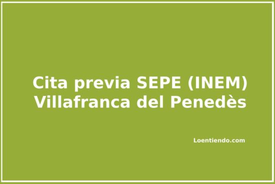 Cómo pedir cita previa en el INEM (SEPE) en Villafranca del Penedès
