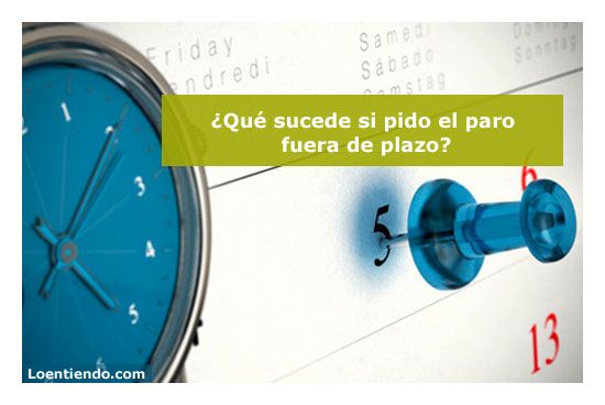 ¿Qué sucede si pido el paro fuera de plazo? | SEPE 2026