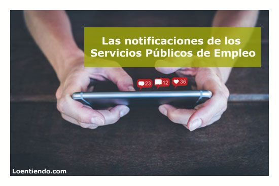 Las notificaciones de los Servicios Públicos de Empleo