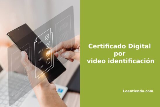 obtén tu certificado digital por video identificación, sin desplazamientos